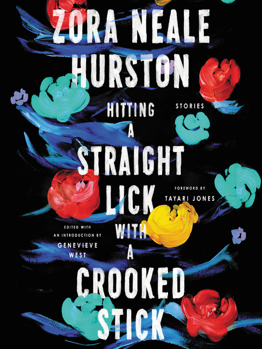 Title details for Hitting a Straight Lick with a Crooked Stick by Zora Neale Hurston - Available